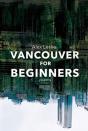 Vancouver For Beginners - Preview