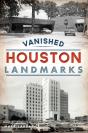 Vanished Houston Landmarks - Preview