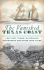 Vanished Texas Coast: Lost Port Towns, M - Preview