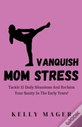 Vanquish Mom Stress