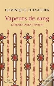 Capa do artigo Vapeurs De Sang ; Le Moyen-Orient Martyr