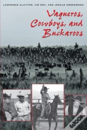 Vaqueros, Cowboys, And Buckaroos