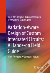 Variation-Aware Design Of Custom Integrated Circuits: A Hands-On Field Guide