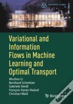 Variational And Information Flows In Machine Learning And Optimal Transport
