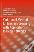 Variational Methods For Machine Learning With Applications To Deep Networks
