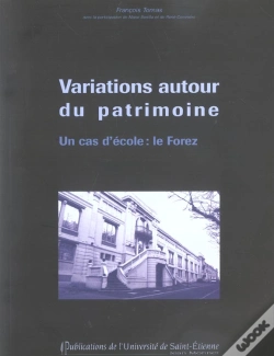 Capa do artigo Variations Autour Du Patrimoine ; Un Cas D'Ecole : Le Forez