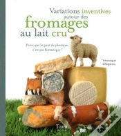 Capa do artigo Variations Inventives Autour Des Fromages Au Lait Cru ; Parce Que Le Goût De Plastique, C