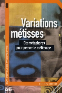 Capa do artigo Variations Métisses ; Dix Métaphores Pour Penser Le Métissage