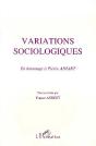 Variations Sociologiques ; En Hommage A Pierre Ansart - Preview