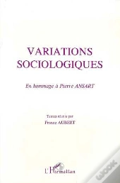 Variations Sociologiques ; En Hommage A Pierre Ansart