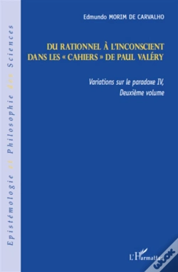 Capa do artigo Variations Sur La Paradoxe Iv T.2 ; Du Rationnel À L'Inconscient Dans Les Cahiers De Paul Valéry