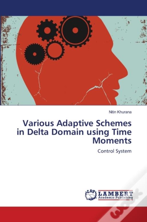 Various Adaptive Schemes In Delta Domain Using Time Moments