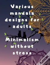 Various Mandala Designs For Adults Minimalism Without Stress