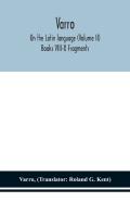 Varro; On The Latin Language (Volume Ii) Books Viii-X Fragments