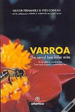 Capa do artigo Varroa, The Serial Bee Killer Mite ; To Be Able To Combat Her, One Must Properly Understand Her