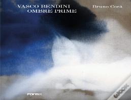 Vasco Bendini. Ombre Prime