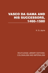 Vasco Da Gama And His Successors, 1460â€“1580