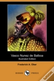Capa do artigo Vasco Nunez De Balboa (Illustrated Edition) (Dodo Press)