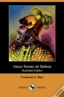 Capa do artigo Vasco Nunez De Balboa (Illustrated Edition) (Dodo Press)