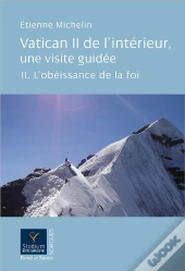 Vatican Ii De L'Intérieur, Une Visite Guidée ; L'Obéissance De La Foi