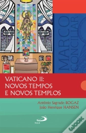 Vaticano Ii: Novos Tempos E Novos Templos