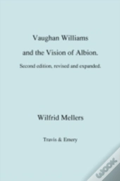 Vaughan Williams And The Vision Of Albion. (Second Revised Edition).