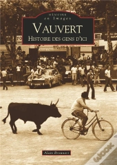 Vauvert ; Histoire Des Gens D'Ici