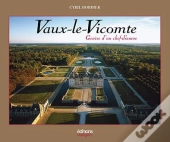 Vaux-Le-Vicomte ; Genèse D'Un Chef D'Oeuvre