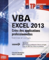 Vba Excel 2013 ; Créez Des Applications Professionnelles ; Exercices Et Corrigés