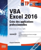 Vba Excel 2016 - Creez Des Applications Professionnelles : Exercices Et Corriges