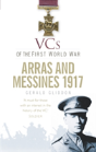 Vcs Of The First World War: Arras And Messines 1917 - Preview