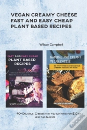 Vegan Creamy Cheese Fast And Easy Cheap Plant Based Recipes