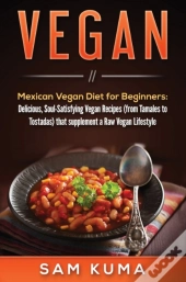 Vegan: Mexican Vegan Diet For Beginners:
