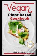 Vegan Plant Based Cookbook For Beginners