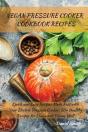 Vegan Pressure Cooker Cookbook Recipes - Preview