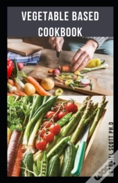 Vegetable Based Cookbook