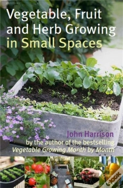 Capa do artigo Vegetable, Fruit And Herb Growing In Small Spaces