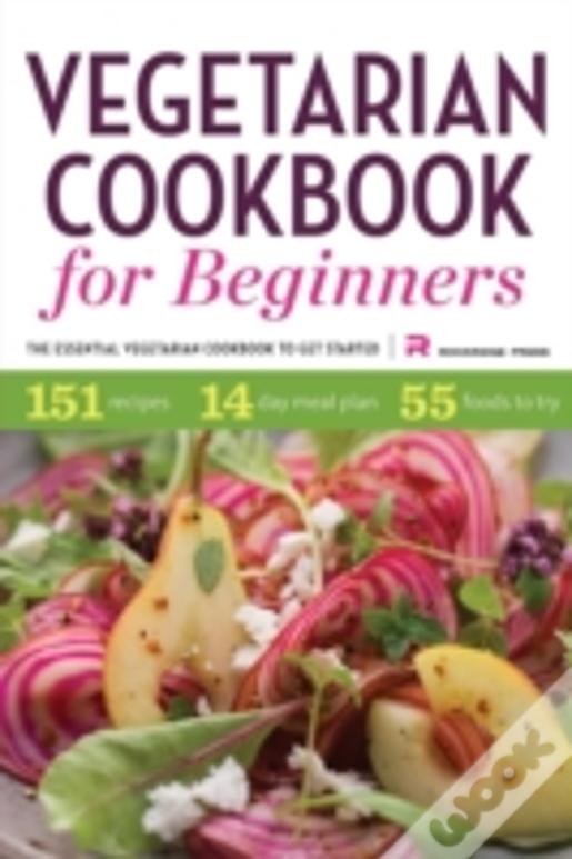 Vegetarian Cookbook For Beginners: The Essential Cookbook To Get Started