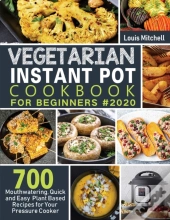 Vegetarian Instant Pot Cookbook For Begi