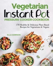 Vegetarian Instant Pot Pressure Cooker Cookbook