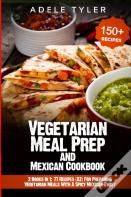 Vegetarian Meal Prep And Mexican Cookbook