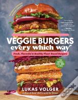 Veggie Burgers Every Which Way, Second Edition