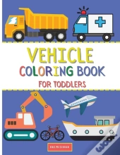 Vehicle Coloring Book For Toddlers