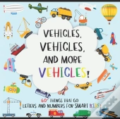 Vehicles, 60+ Things That Go; Letters And Numbers For Smart Kids