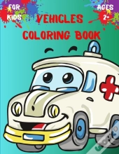 Vehicles Coloring Book For Kids Ages 2+