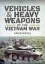 Vehicles & Heavy Weapons Of The Vietnam War - Preview