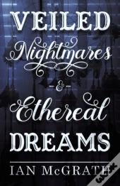 Veiled Nightmares And Ethereal Dreams