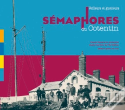 Capa do artigo Veilleurs Et Guetteurs ; Sémaphores Du Cotentin ; Musée Maritime De L'Île De Tatihou