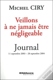 Veillons A Ne Jamais Etre Negligeable - Journal 11 Septembre 2003 - 28 Septembre 2004