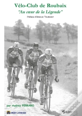 Vélo-Club De Roubaix, Au Coeur De La Légende